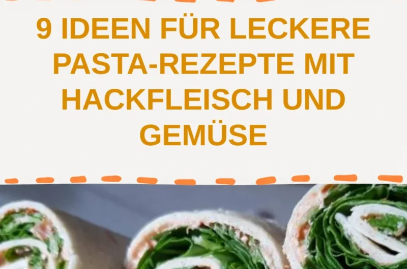 Leckere Pasta-Rezepte mit Hackfleisch und Gemüse für ein schnelles Abendessen